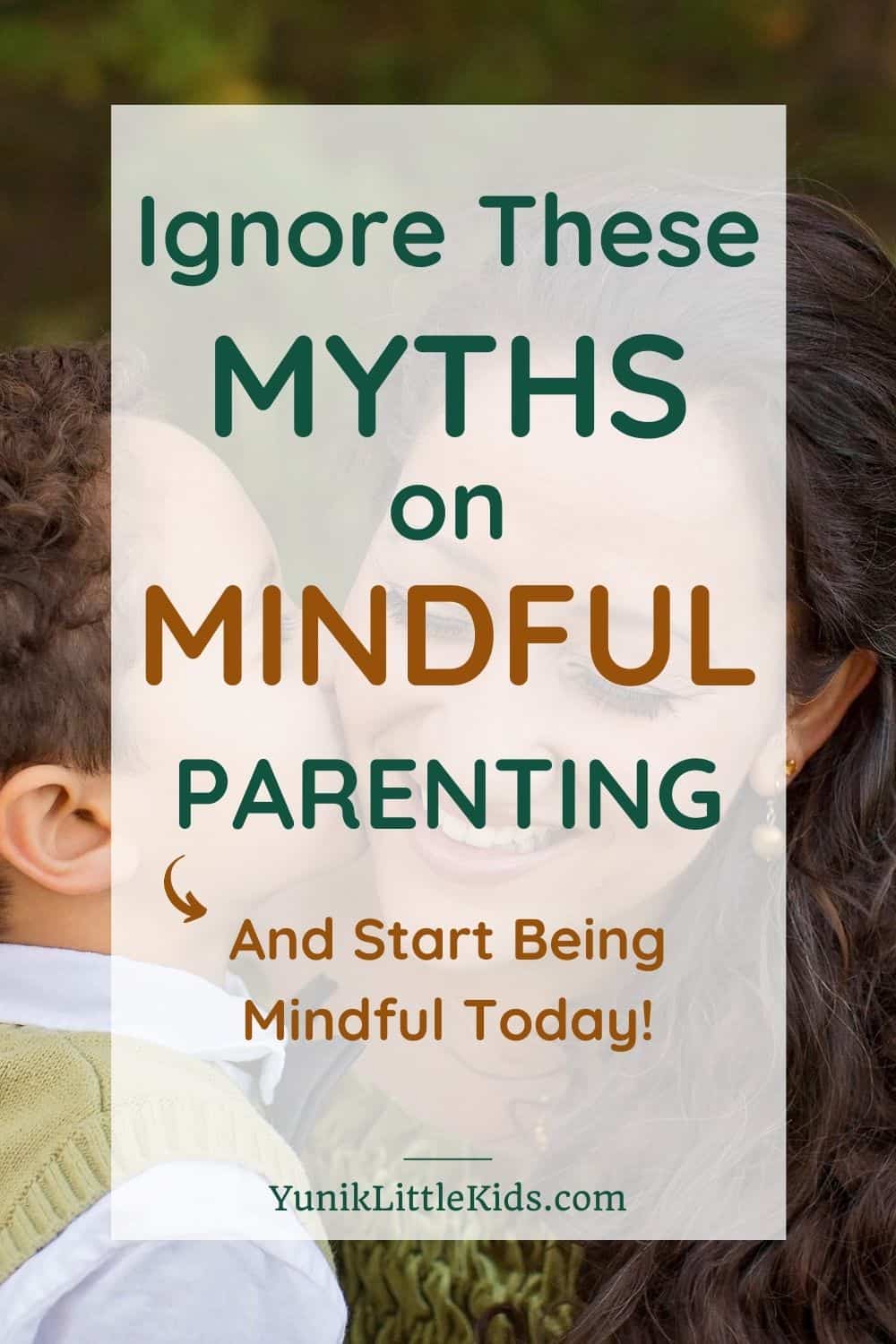 ignore these myths about mindful parenting