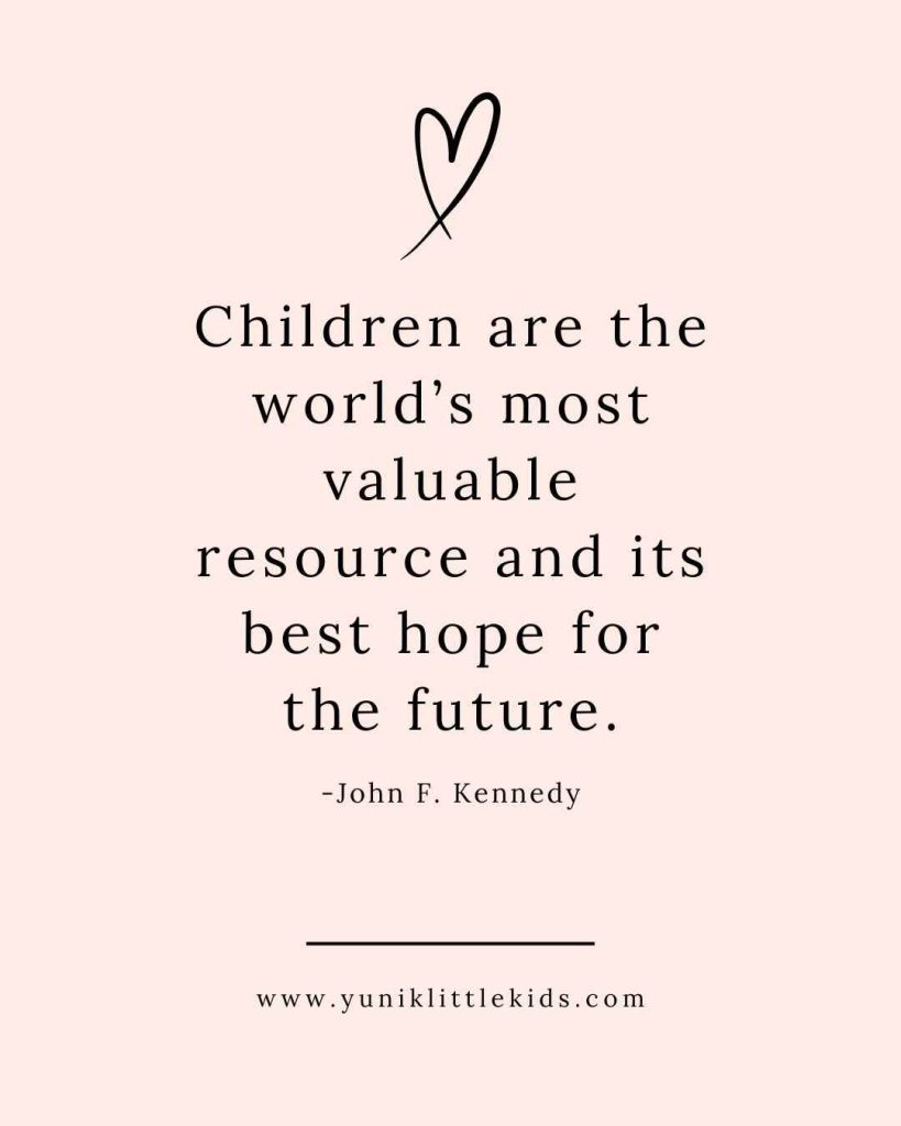 Children are the world’s most valuable resource