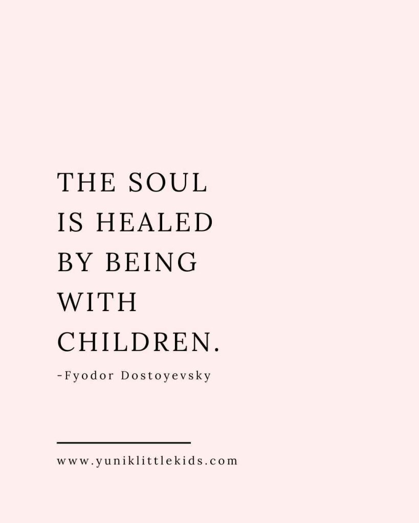 The soul is healed by being with children.