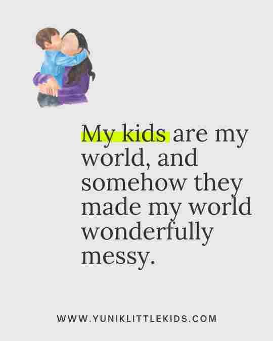 my kids are my world messy